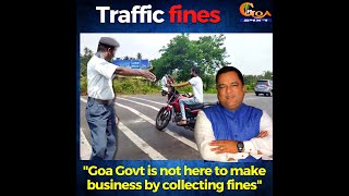 "Goa Govt is not here to make business from fines" Don't break the law, Don't pay the fines: Mauvin