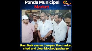 Father-Son inspect Ponda Municipal Market. Ravi Naik assure to repair the market shed