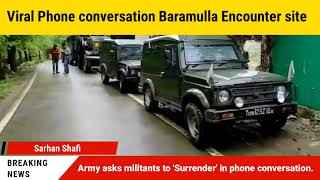 Viral Phone conversation: Army asks militants to surrender in phone conversation.