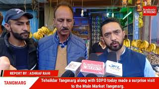 Tehsildar Tangmarg Along with SDPO Today Made a surprise visit to the mai market Tangmarg.