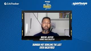 Wasim Jaffer feels that Jasprit Bumrah should have bowled 18th & 20th over