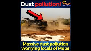 Now a new issue is worrying Mopa locals, Massive dust pollution due to construction of link road!