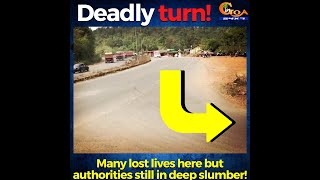 Deadly turn in Poraskade, Pernem. Many lost lives here but authorities still in deep slumber!