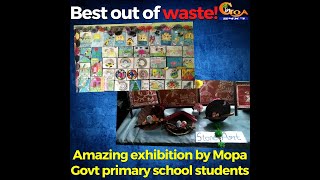 Best out of waste! Amazing exhibition by Mopa Govt primary school students