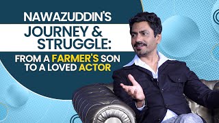 Nawazuddin Siddiqui on being a farmer's son, battling rejections, racism & not being paid for Shool