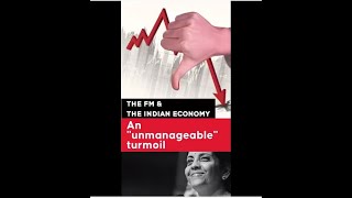 The FM and The Indian Economy: "An unmanageable" turmoil