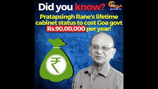 #DidYouKnow? Pratapsingh Rane's lifetime cabinet status to cost Goa govt Rs.90,00,000 per year!