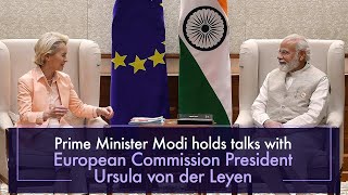 Prime Minister Modi holds talks with European Commission President Ursula von der Leyen | PMO