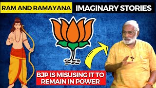 "Ram and Ramayana is imaginary stories and BJP is misusing it"