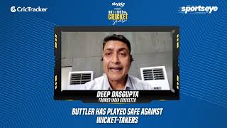 Deep Dasgupta says Jos Buttler has played safe against wicket-takers and gone after other bowlers