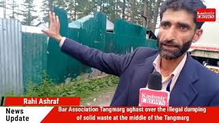 Bar Association Tangmarg aghast over the illegal dumping of solid waste