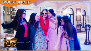 Swaran Ghar | 27th  April 2022 Episode | Betiyon Ne Jeeta Swaran Ka Dil, Nalayak Beton Ki Nayi Chaal