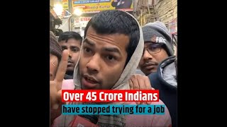 Over 45 Crore Indians have stopped trying for a job