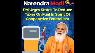 PM Urges States To Reduce Taxes On Fuel In Spirit Of Cooperative Federalism