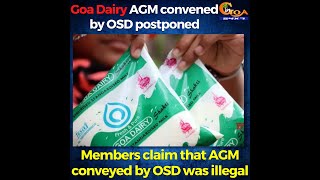 Goa Dairy AGM convened by OSD postponed. Members claim that AGM conveyed by OSD was illegal