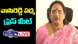 LIVE: AP Women Commission Chairperson Vasireddy Padma Press Meet | Chandrababu Naidu | Top Telugu TV
