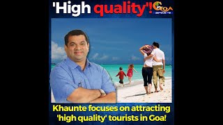 Khaunte focuses on attracting high quality tourists.We need to understand their requirements:Khaunte
