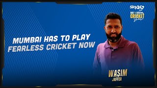 CricTracker expert Wasim Jaffer wants Mumbai to play fearless cricket for rest of the season