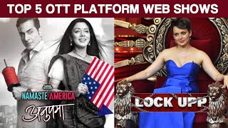 TOP 5 OTT Shows | Anupama Namaste America Vs Lock Upp