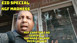 KGF Chapter 2 Ko Gemini Se Hatakar Galaxy Theatre Mein Lagaya Gaya