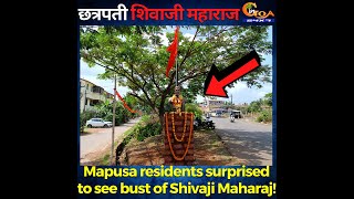Mapusa residents surprised to see bust of Shivaji Maharaj!