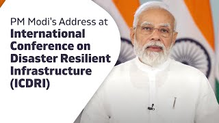 PM Modi's Address at International Conference on Disaster Resilient Infrastructure (ICDRI) | PMO
