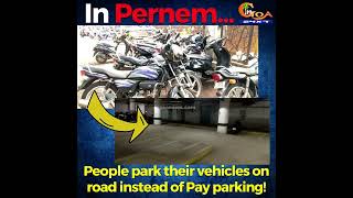 In Pernem, people prefer to park their vehicles on road! Massive pay parking finds no customers!