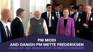 PM Modi and Danish PM Mette Frederiksen ahead of 2nd India-Nordic Summit, in Denmark |PMO