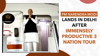 PM Narendra Modi Lands in Delhi After Immensely Productive 3 Nation Tour | PMO