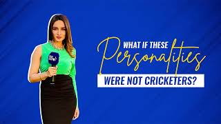 Shefali Bagga plays 'What if these personalities were not cricketers?'