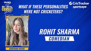 Karishma Kotak plays 'What if these personalities were not cricketers?'