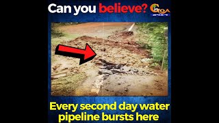 Can you believe this? Every second day water pipeline bursts at Malkarne! What could be the reason?