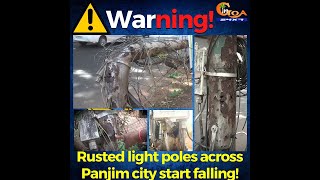 ⚠️ #Warning! If in Panjim, Don't stand near a light pole! It can collapse on you anytime!