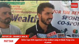 Better hope NGO organised a free medical camp at Habak Tengo area of pattan .