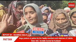 Huge protest at pattan by the family members of Zahida Bano who  brutally beaten by husband .