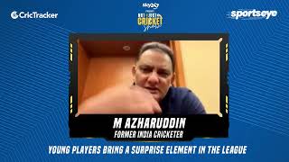 Mohammad Azharuddin feels teams should give chances to youngsters as they bring a surprise element