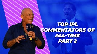 Top IPL Commentators Who Are Household Favourites - Part 2