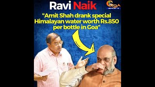 Amit Shah drinks Rs850 Himalayan water in Goa: Ravi