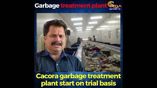 Cacora garbage treatment plant start on trial basis.
