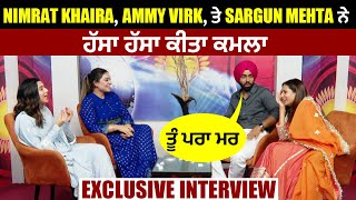Saunkan Saunkne | Exclusive Interview | Ammy Virk , Nimrat Khaira , Sargun Mehta