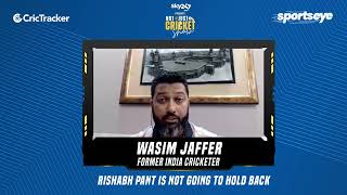 Wasim Jaffer feels Rishabh Pant is not going to hold back and will definitely play attacking cricket