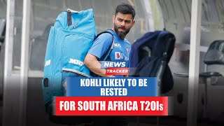 Virat Kohli Going To Be Rested For South Africa's T20Is And More Cricket News