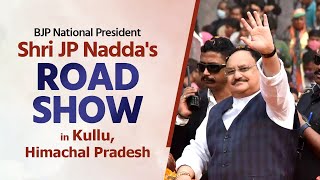 BJP National President Shri JP Nadda's road show in Kullu, Himachal Pradesh