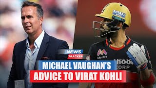 Michael Vaughan has a valuable piece of advice for Virat Kohli and more cricket news