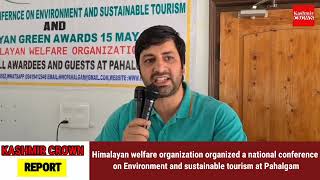 Himalayan welfare organization organized a national conference  on Environment Pahalgam