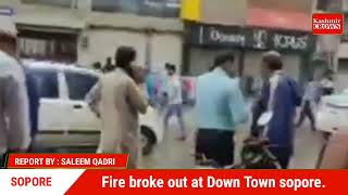 Fire broke out at Down Town sopore.