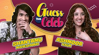 Shantanu Maheshwari & Ashnoor Kaur’s HILARIOUS game of Guess The Celeb ft. SRK, Kartik, Alia, Ranbir