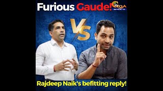 Govind Gaude gets furious: Rajdeep Naik's befitting reply to the Minister Gaude