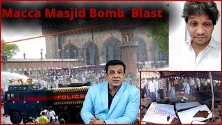 Macca Masjid Bomb Blast Ke 15 Saal | Gunah Gaaron Ko Nahi Mili Saza | Special Report By |SACH NEWS |