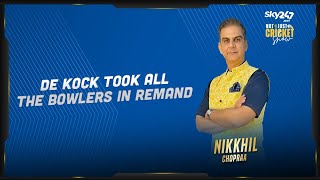 Nikkhil Chopraa says Quinton de Kock took all the bowlers in remand once he crossed that fifty mark